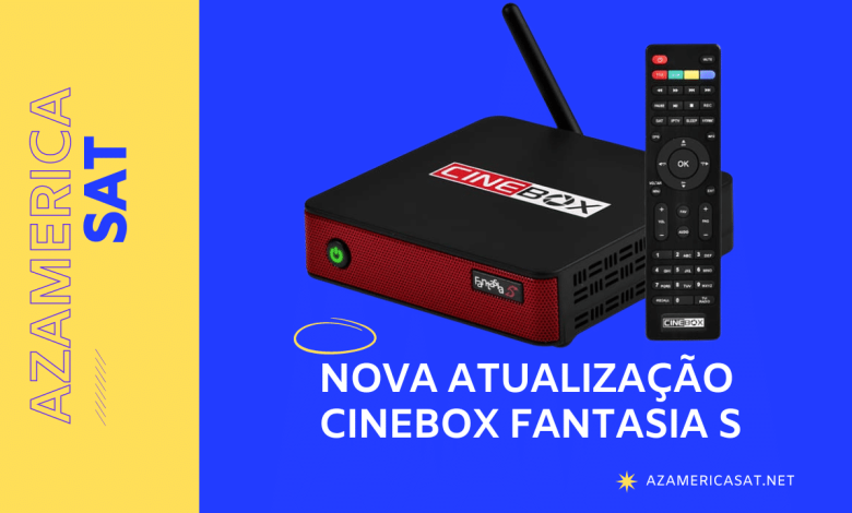 Nova Atualização Cinebox fANTASIA S - azamerica sat 2023