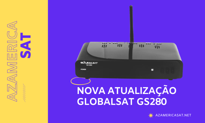 Nova Atualização globalsat gs280 - AZAMERICA SAT