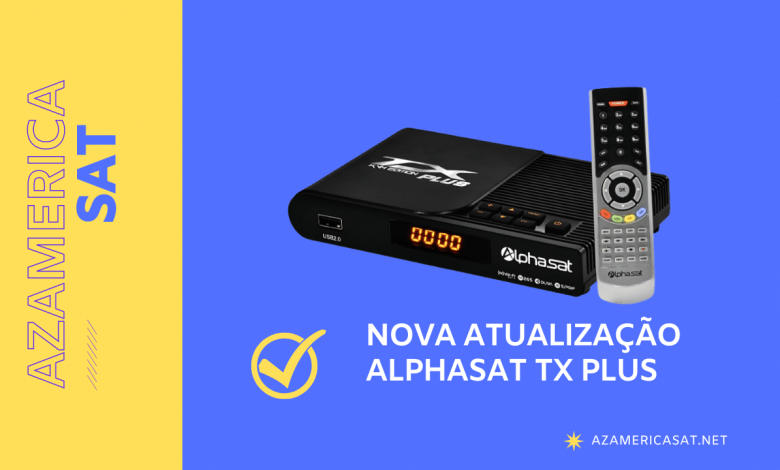 NOVA ATUALIZAÇÃO ALPHASAT TX PLUS - azamerica sat 2023