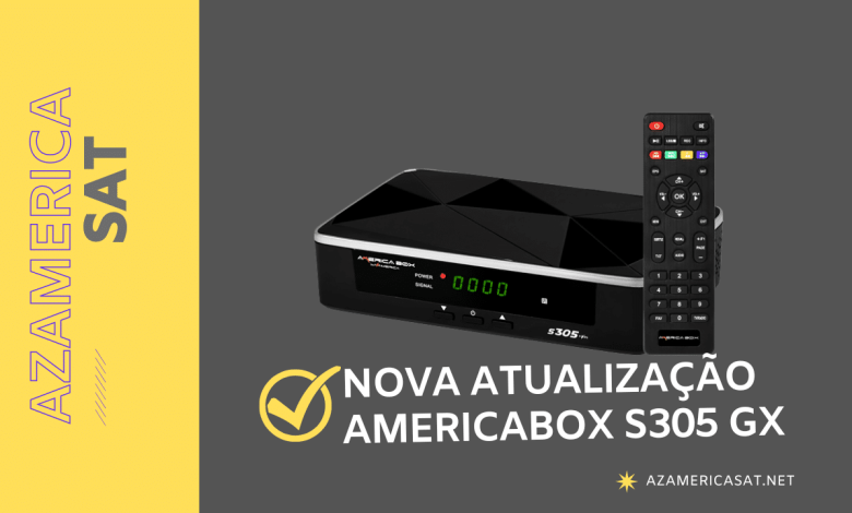 NOVA ATUALIZAÇÃO AMERICABOX S305 GX - azamerica sat 2023