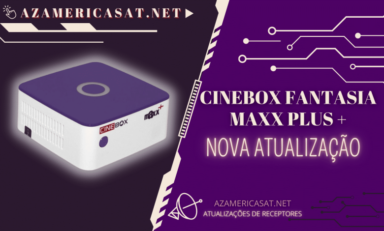 NOVA ATUALIZAÇÃO CINEBOX FANTASIA MAXX PLUS 2023