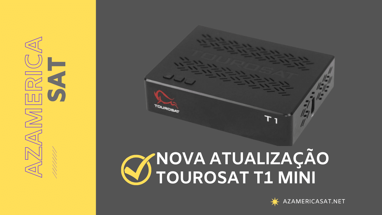 NOVA ATUALIZAÇÃO TOUROSAT T1 MINI - azamerica sat 2023