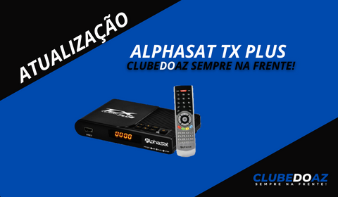 Atualização Alphasat tx Plus- Clube do Az - 2024