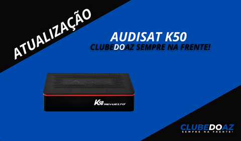 Atualização Audisat k50- Clube do Az - 2024