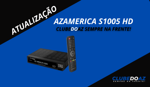 Atualização Azamerica S1005 HD - Clube do Az - 2024