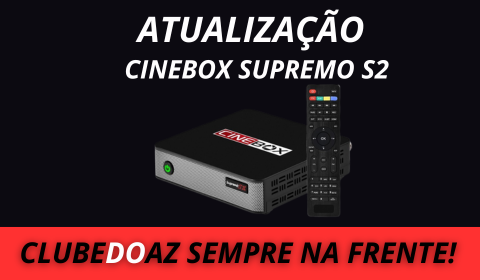 Atualização Cinebox supremo S2 - Clube do Az - 2024