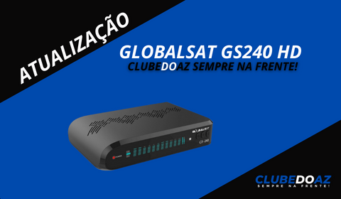 Atualização Globalsat GS240 HD- Clube do Az - 2024