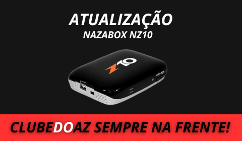 Atualização Nazabox NZ10 - Clube do Az - 2024