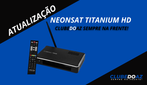 Atualização Neonsat titanium HD - Clube do Az - 2024