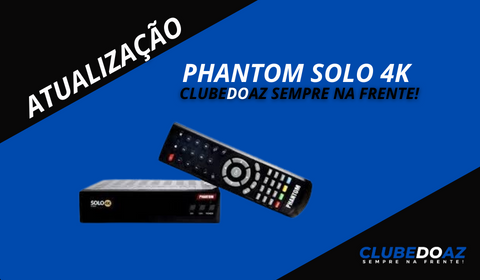 Atualização Phantom solo 4k- Clube do Az - 2024