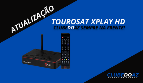 Atualização Tourosat Xplay - Clube do Az - 2024